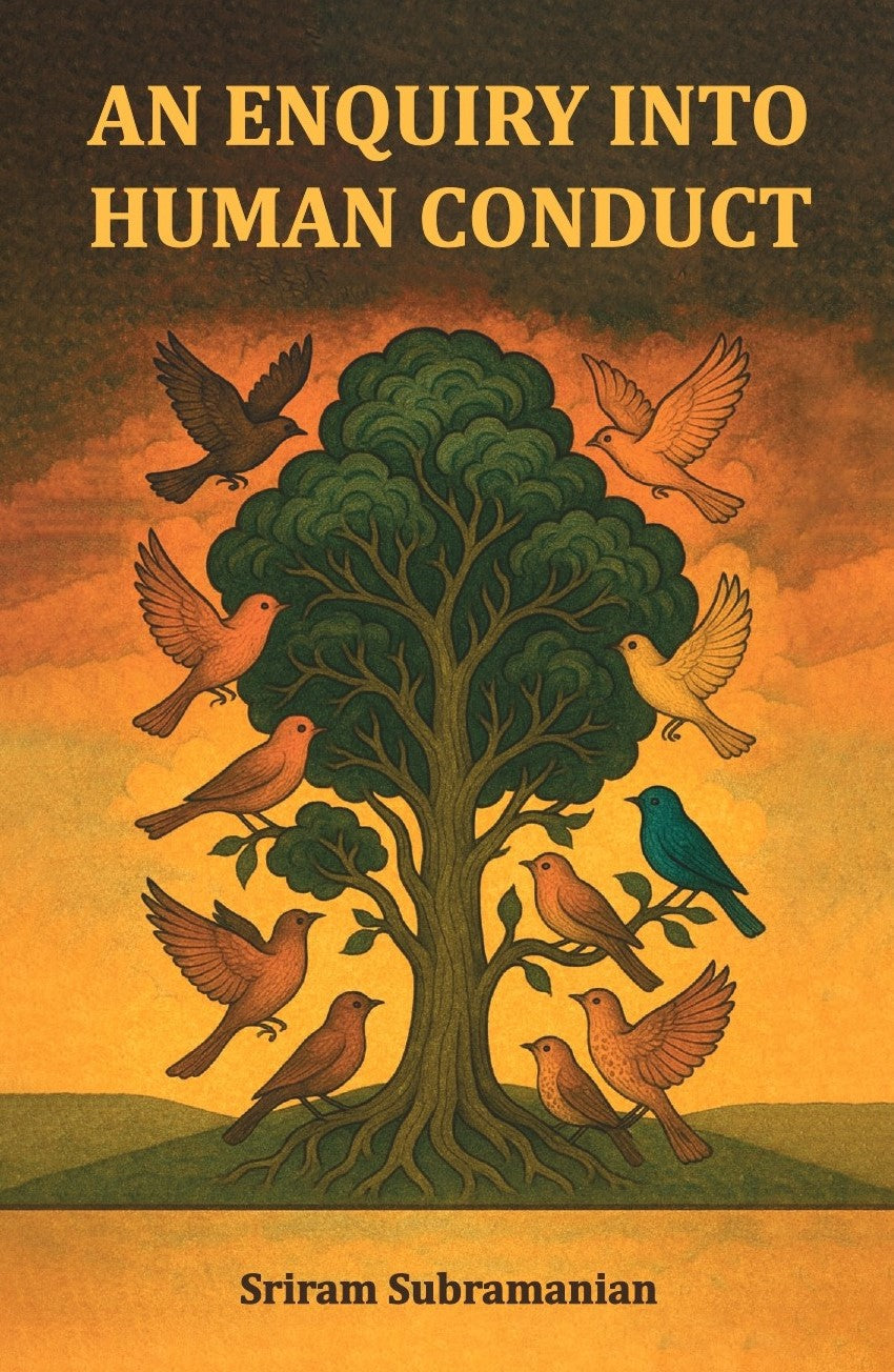 An Enquiry Into Human Conduct - Sriram Subramanian