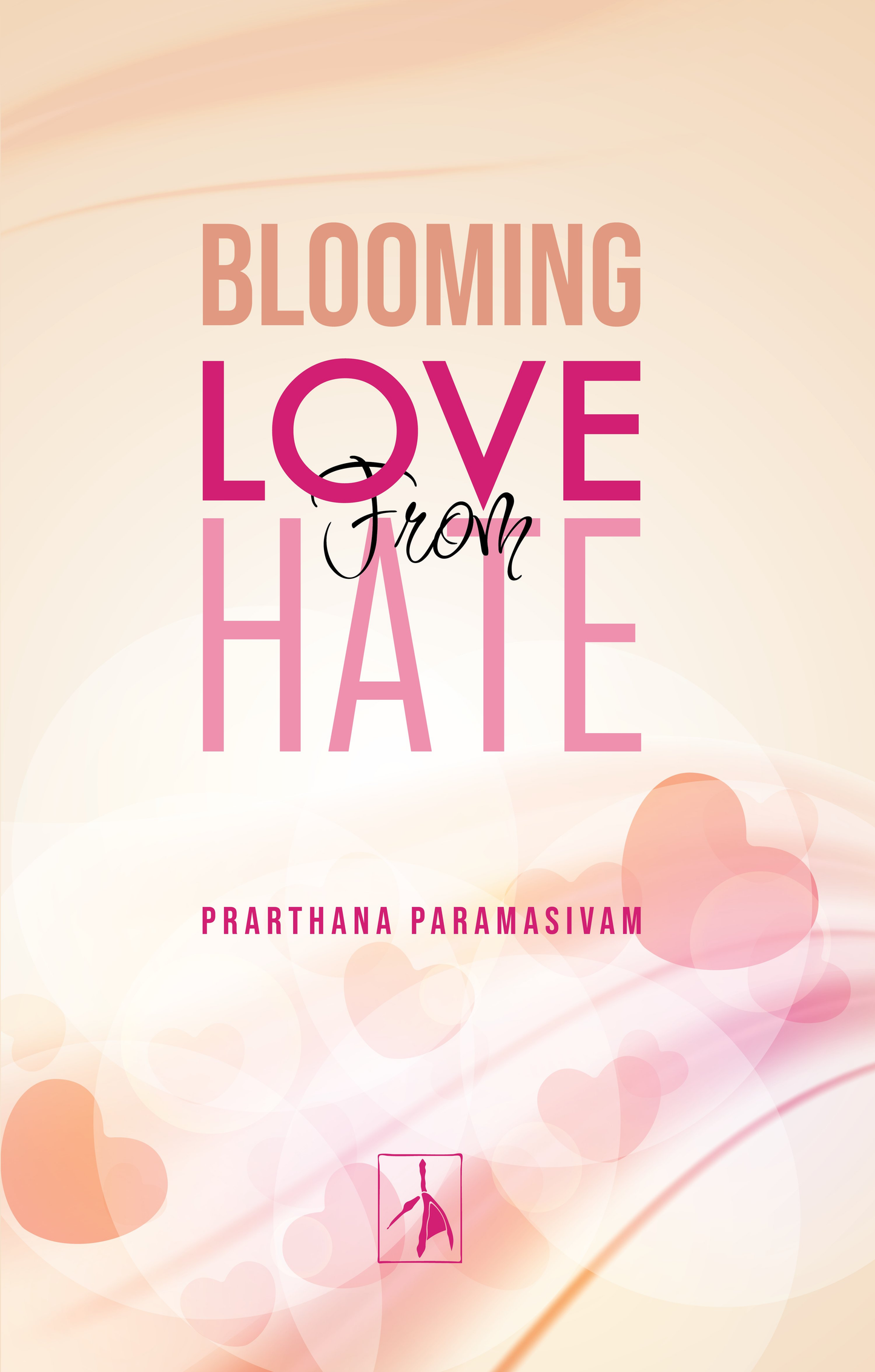 Blooming Love from Hate - Prarthana Paramasivam