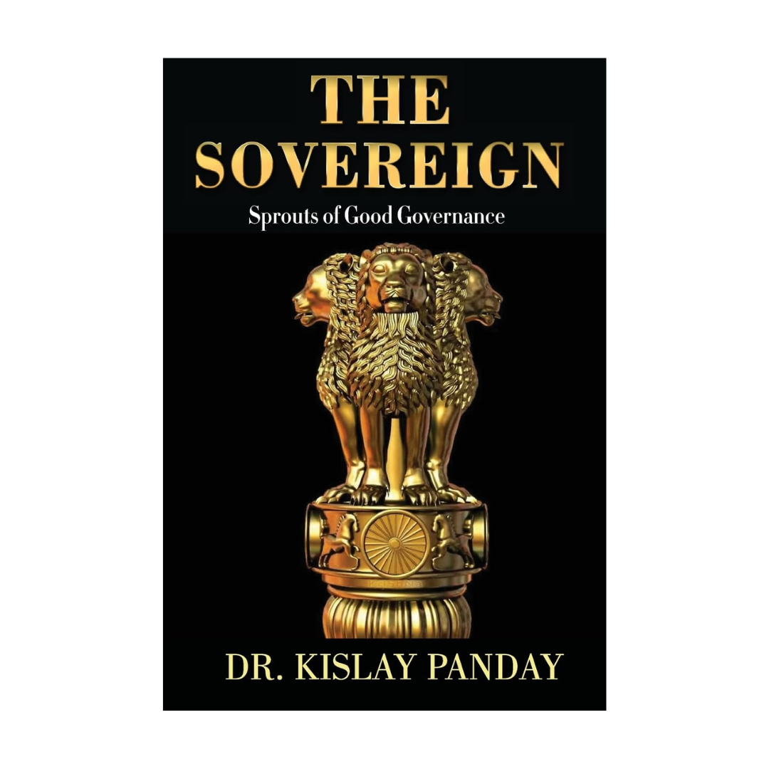 The Sovereign: Sprouts Of Good Governance-Kislay Panday