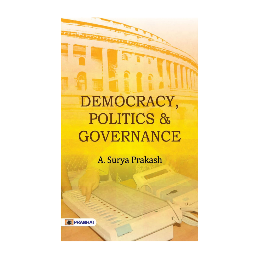Democracy, Politics & Governance-A. Surya Prakash