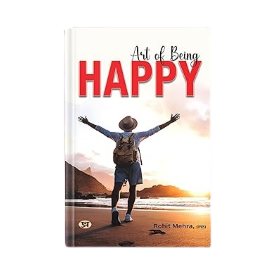 Art Of Being Happy (Masterclass In Science Of Happiness) How To Be Happy Developing Your Confidence, Resilience, Appreciation And Communication-Rohit Mehra