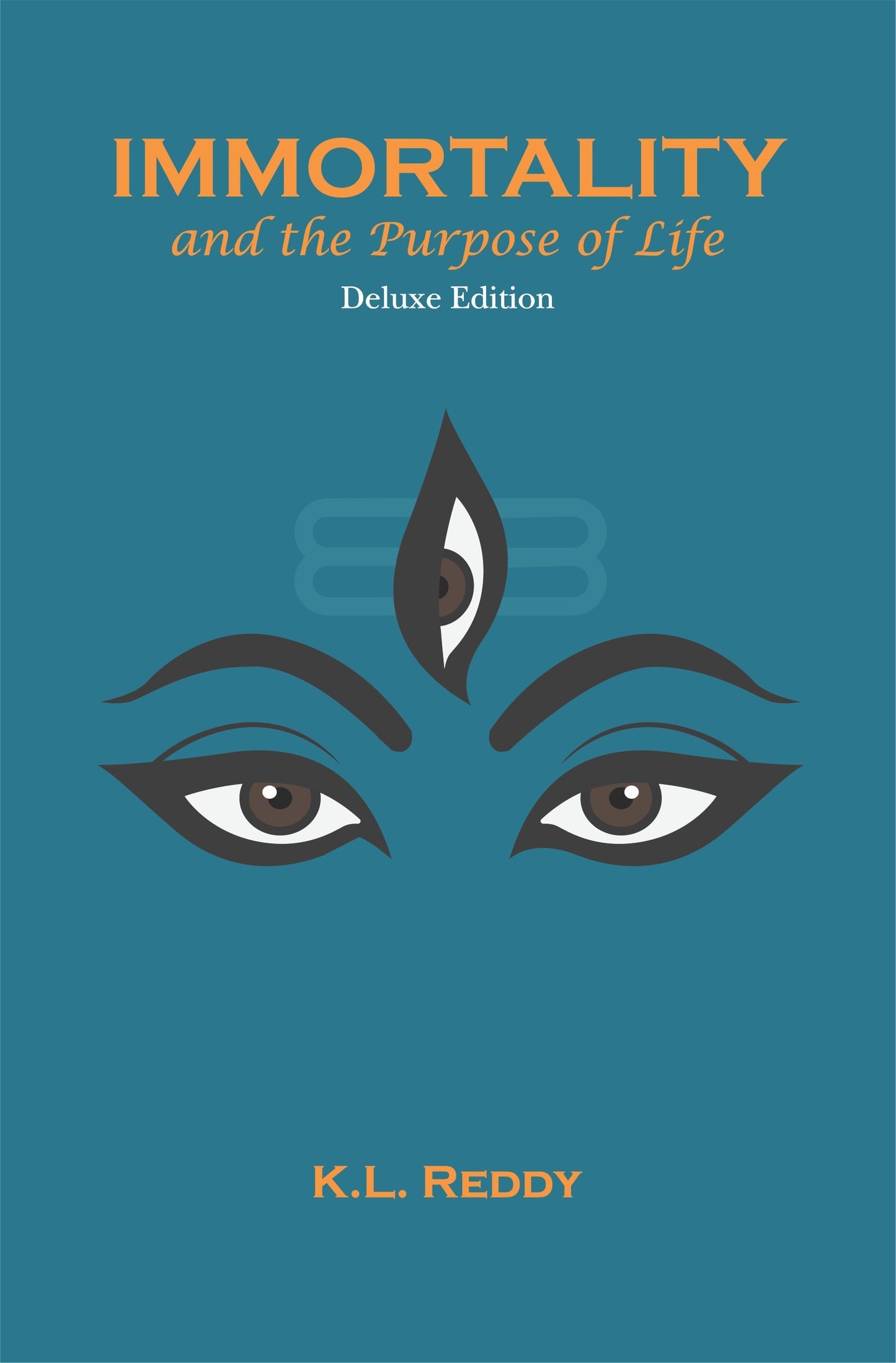 Immortality and the Purpose of Life (Deluxe Edition) - Dr. K. L. Reddy