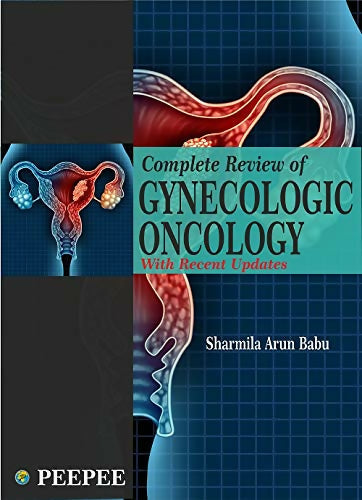 Complete Review Of Gynecologic Oncology-Arun Babu, Sharmila