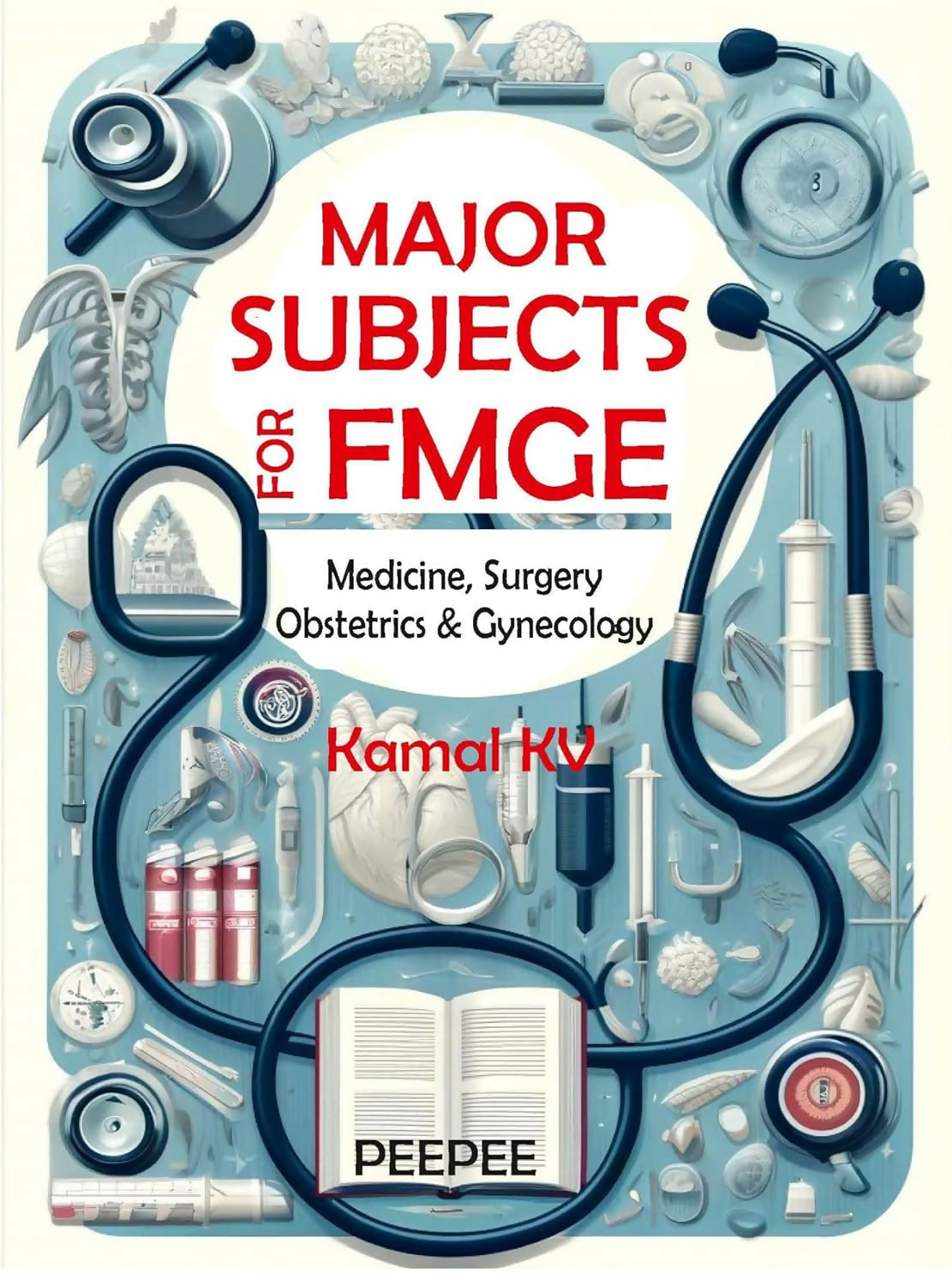 Major Subjects For FMGE (Medicine, Surgery, Obstetrics & Gynecology)-Kamal KV