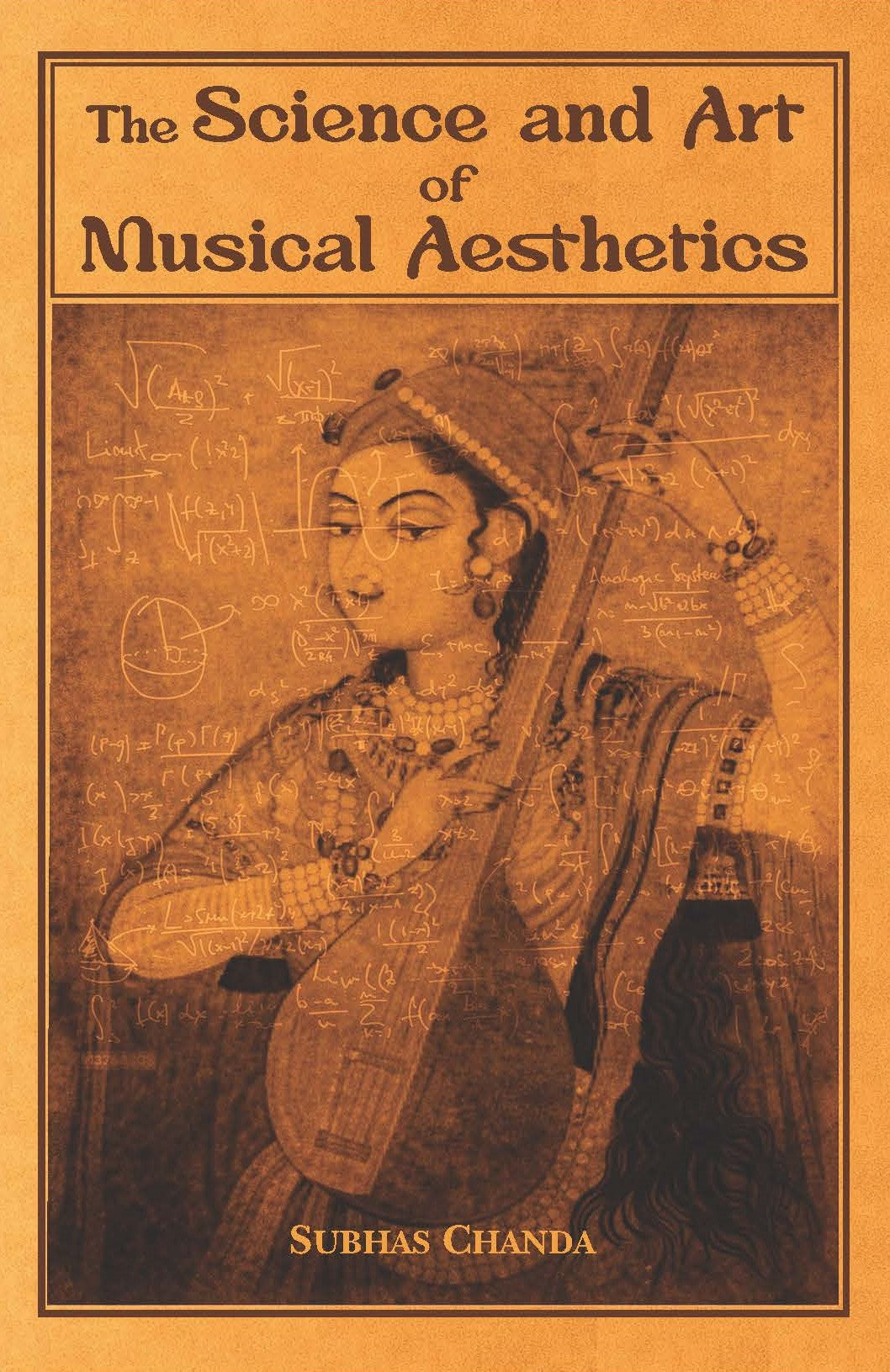 The Science and Art of Musical Aesthetics - SUBHAS CHANDA