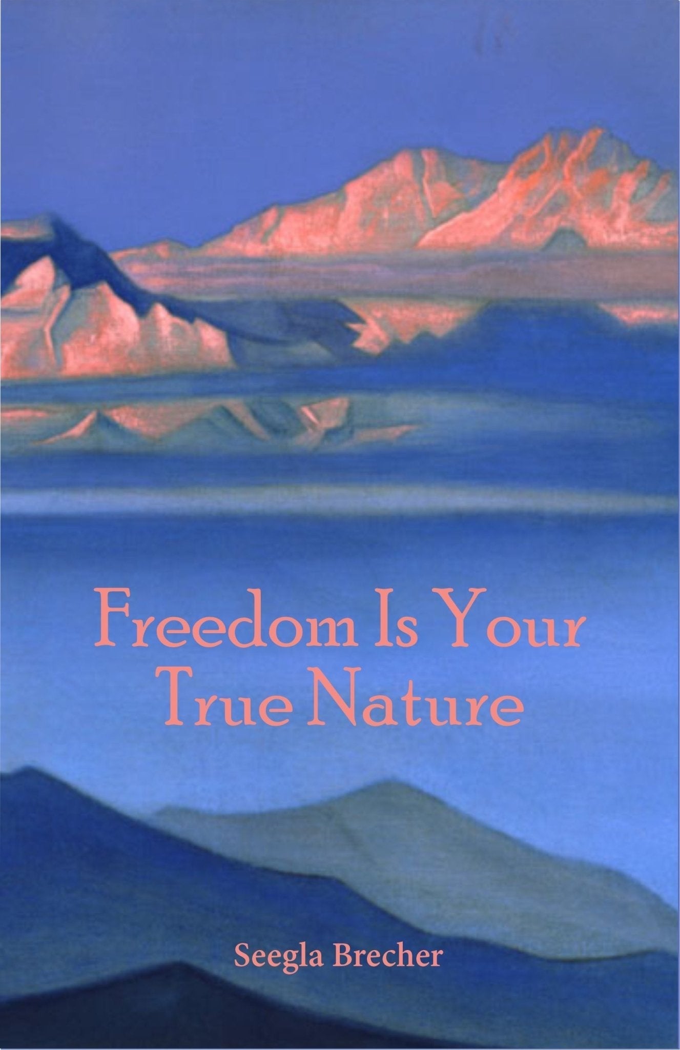 Freedom Is Your True Nature - Seegla Brecher