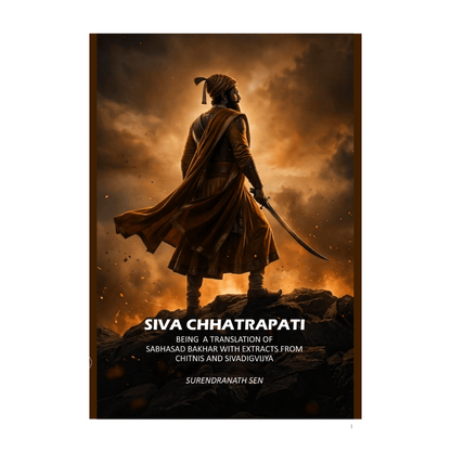 Siva Chhatrapati: Being A Translation Of Sabhasad Bakhar With Extracts From Chitnis And Sivadigvijya - Gyan Books