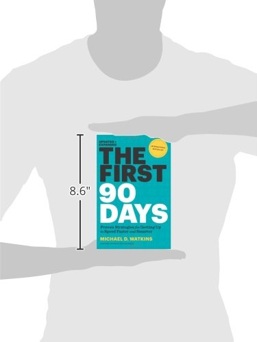 The First 90 Days: Proven Strategies for Getting Up to Speed Faster and Smarter, Updated and Expanded 