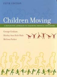 Children Moving - A Reflective Approach to Teaching Physical Education by Parker, Melissa,