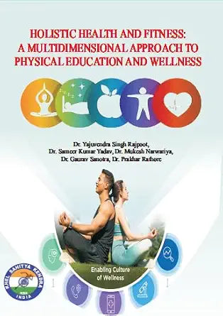 Holistic Health and Fitness: A Multidimensional Approach to Physical Education and Wellness Paperback  16 May 2025