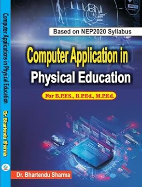 Computer Application in Physical Education For B.P.ES., B.P.Ed., M.P.Ed. Based on NEP 2020 Syllabus Hardcover  1 January 2024