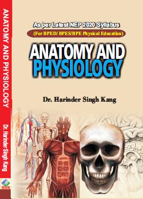 Anatomy and Physiology - For BPED/BPES/BPE (As Per Latest NEP 2020 Syllabus) Hardcover  17 October 2024