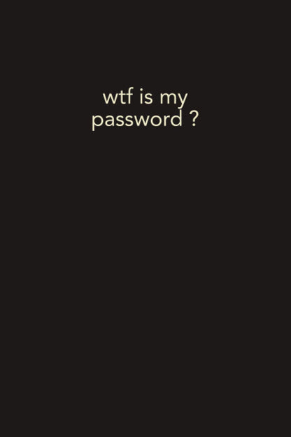Password logbook: Personal internet and password keeper and organizer (Alphabetically sorted) (The Funny Gag Gifts) 