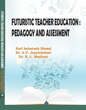 FUTURISTIC TEACHER EDUCATION: PEDAGOGY AND ASSESSMENT [Jan 30, 2026]