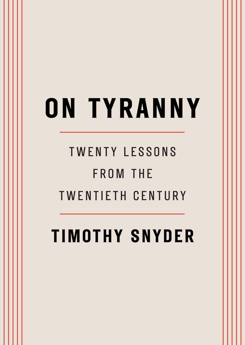 On Tyranny: Twenty Lessons from the Twentieth Century 