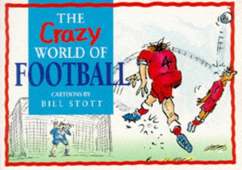 The Crazy World Of Football by Bill Stott,