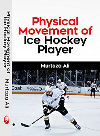 Physical Movement of Ice Hockey Player Hardcover  1 January 2017