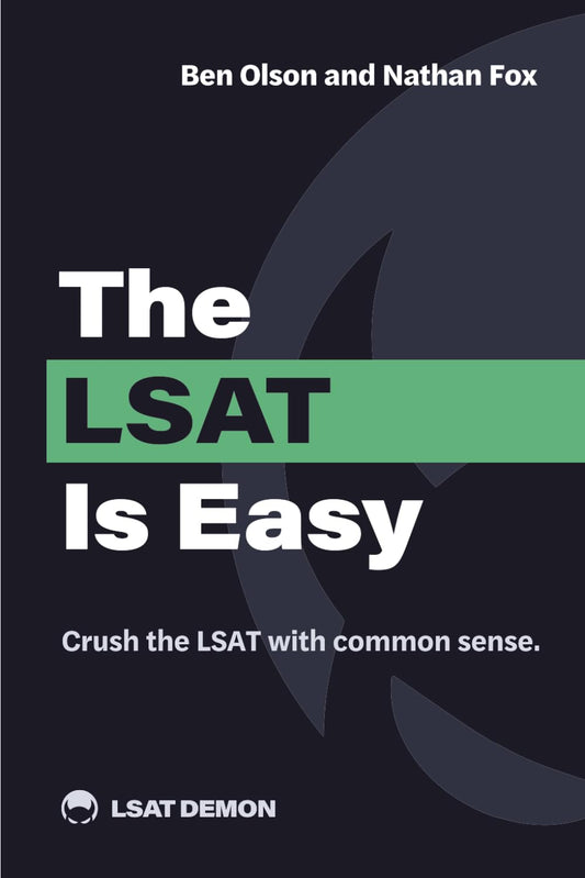 The LSAT Is Easy: Crush the LSAT with common sense. 
