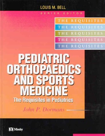 Pediatric Orthopaedics And Sports Medicine - The Requisities In Pediatrics by Dormans,