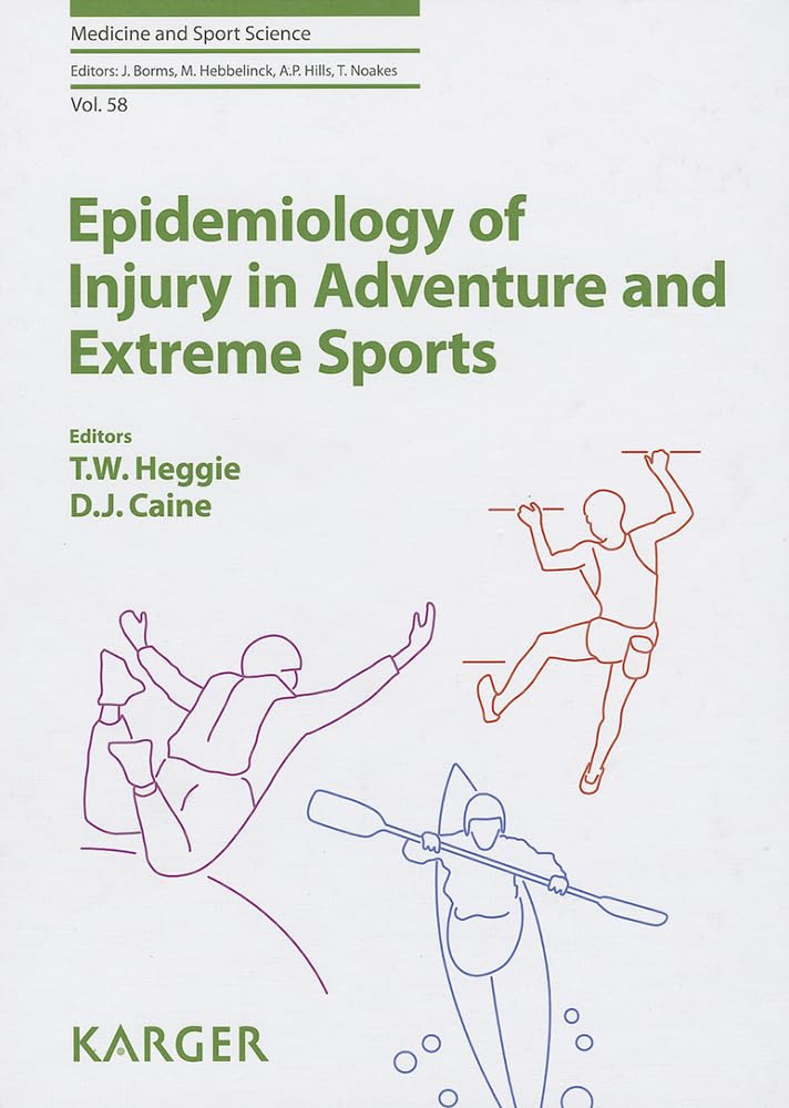 Epidemiology of Injury in Adventure and Extreme Sports (Medicine and Sport Science) by By Travis W. Heggie (Editor), Dennis J. Caine (Editor),