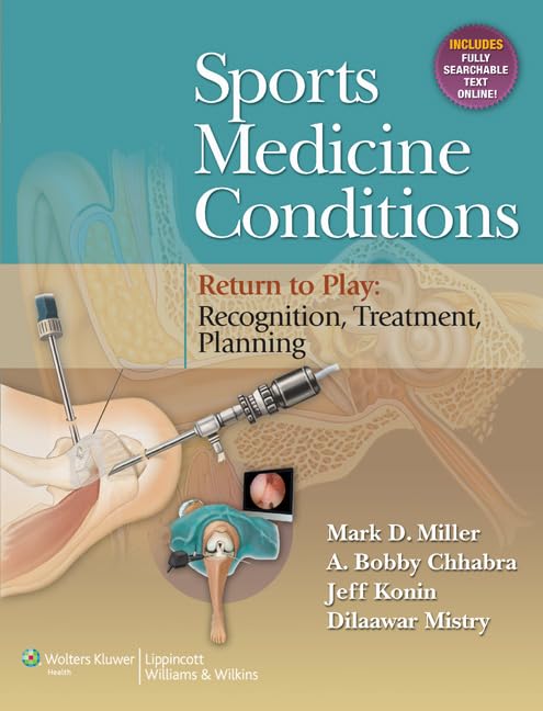 Sports Medicine Conditions: Return To Play: Recognition, Treatment, Planning by Mark D. Miller MD A. Bobby Chhabra MD Jeff Konin Dilaawar Mistry ,