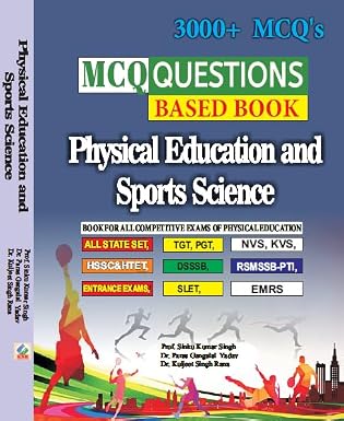 Physical Education and Sports Science - Book For All Competitive Exams ALL STATE SET, TGT, PGT, NVS, KVS, HSSC & HTET, DSSSB, RSMSSB-PTI, ENTRANCE EXAMS, SLET, EMRS - 3000+ MCQ's Paperback  15 January 2025