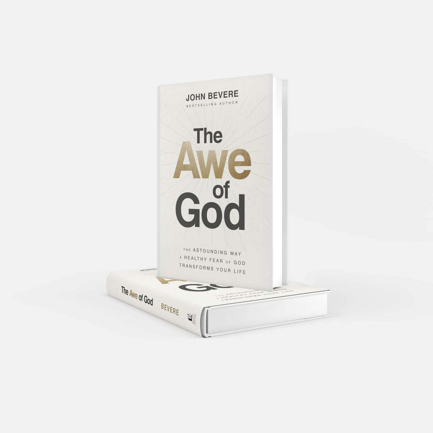 The Awe of God: The Astounding Way a Healthy Fear of God Transforms Your Life 