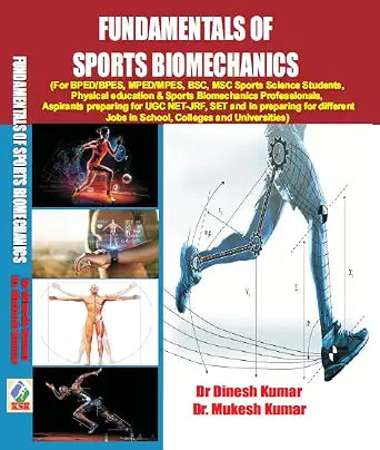 Fundamentals of Sports Biomechanics (For BPED/BPES, MPED/MPES, BSC, MSC Aspirants Preparing for UGC NET-JRF, SET and in Preparing for different jobs in School, Colleges and Universities) Paperback  1 January 2024