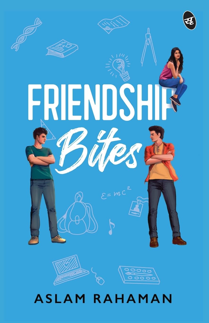 Friendship Bites ? A Young Adult romance about love and friendship - Aslam Rahaman