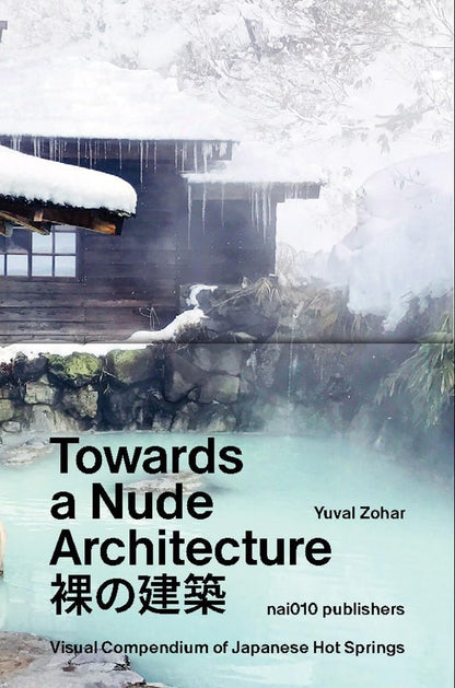 Towards a Nude Architecture: A Visual Compendium of Japanese Hot Springs 