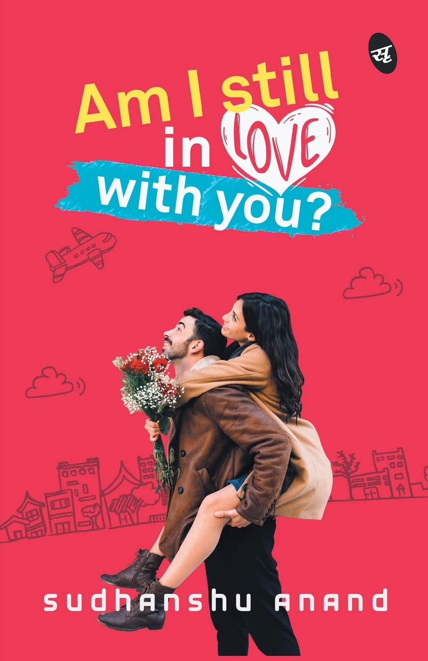 Am I Still in Love with You? - Sudhanshu Anand