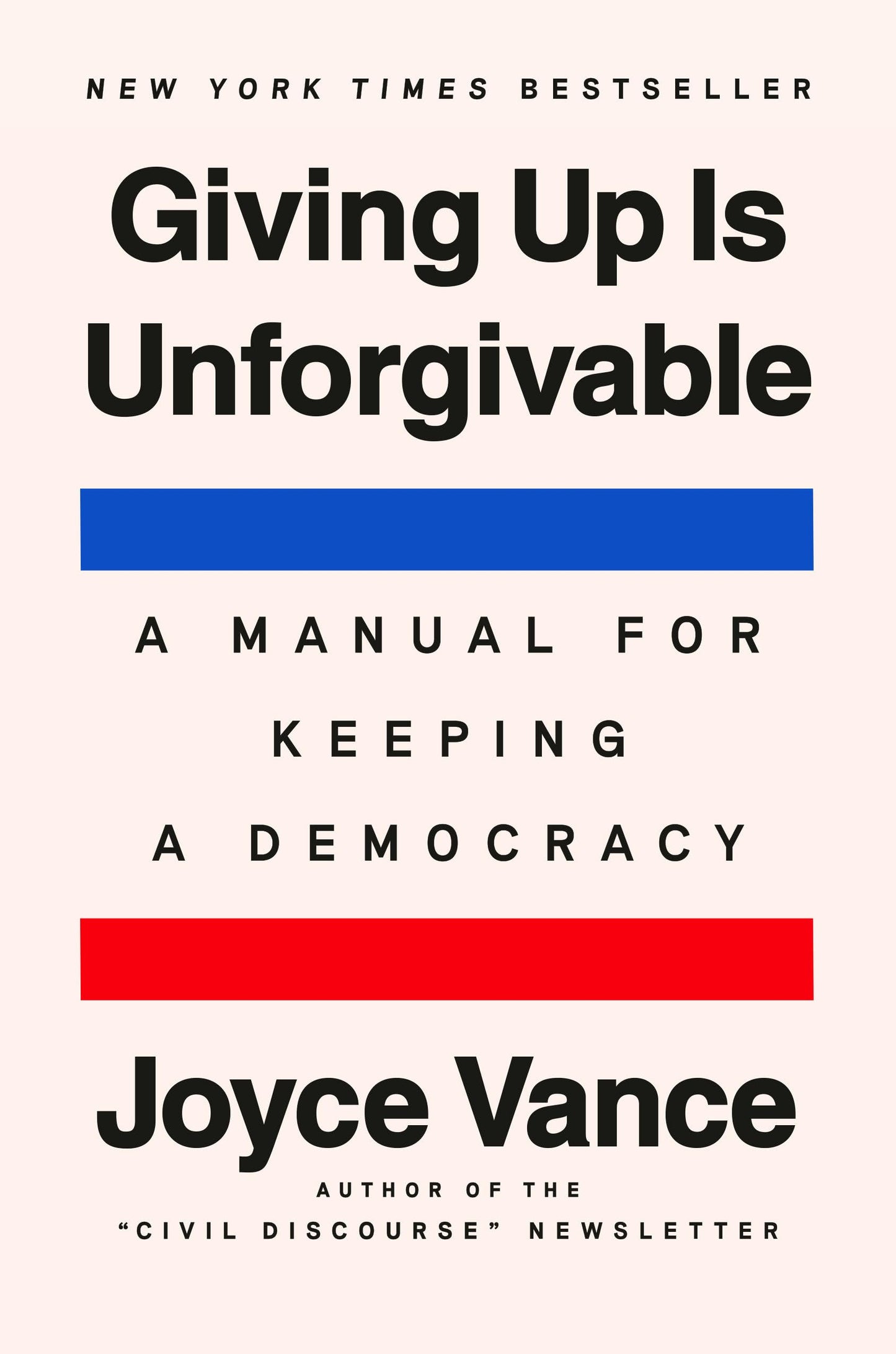 Giving Up Is Unforgivable: A Manual for Keeping a Democracy 