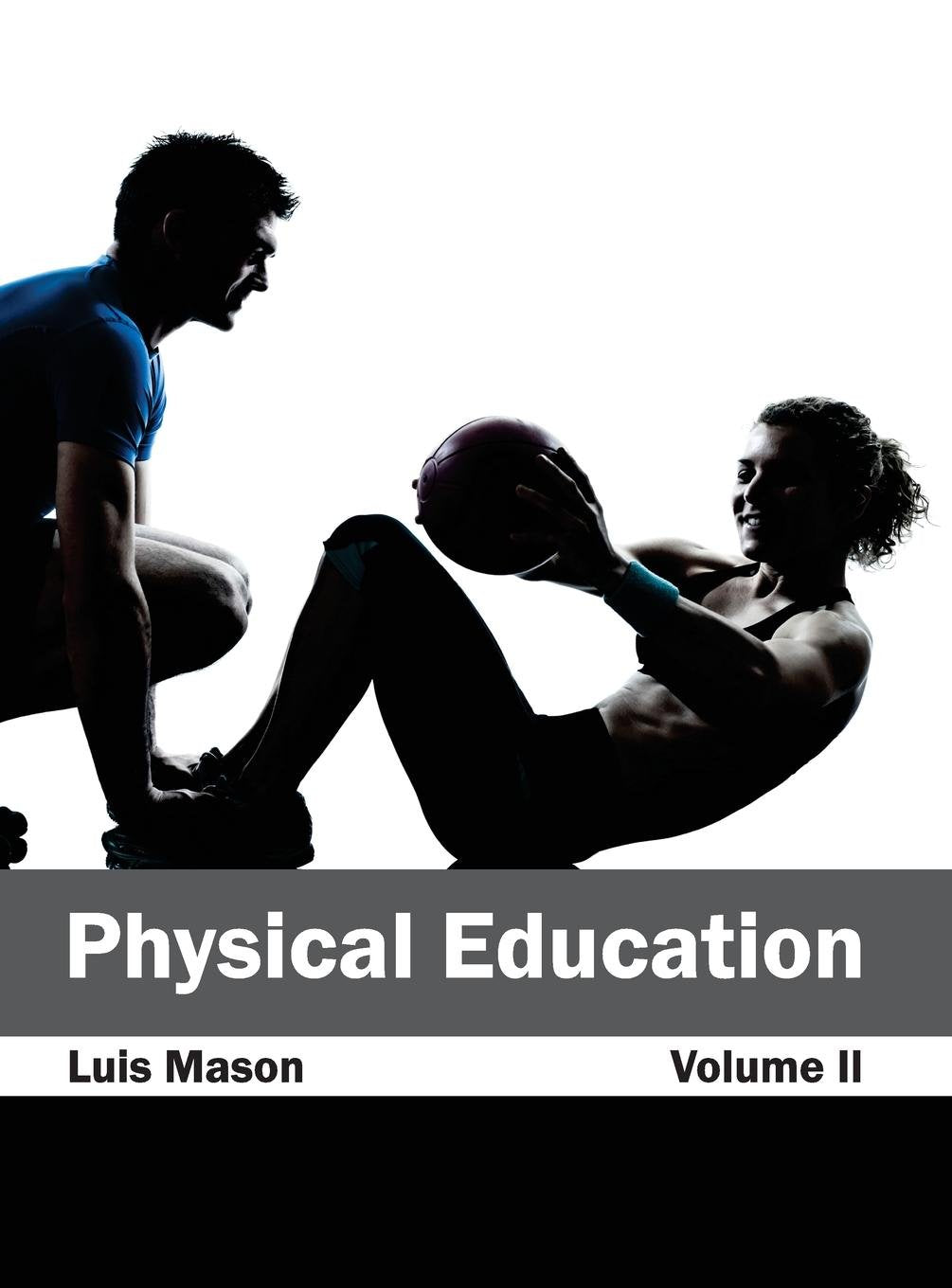 Physical Education: Volume Ii by Luis Mason,