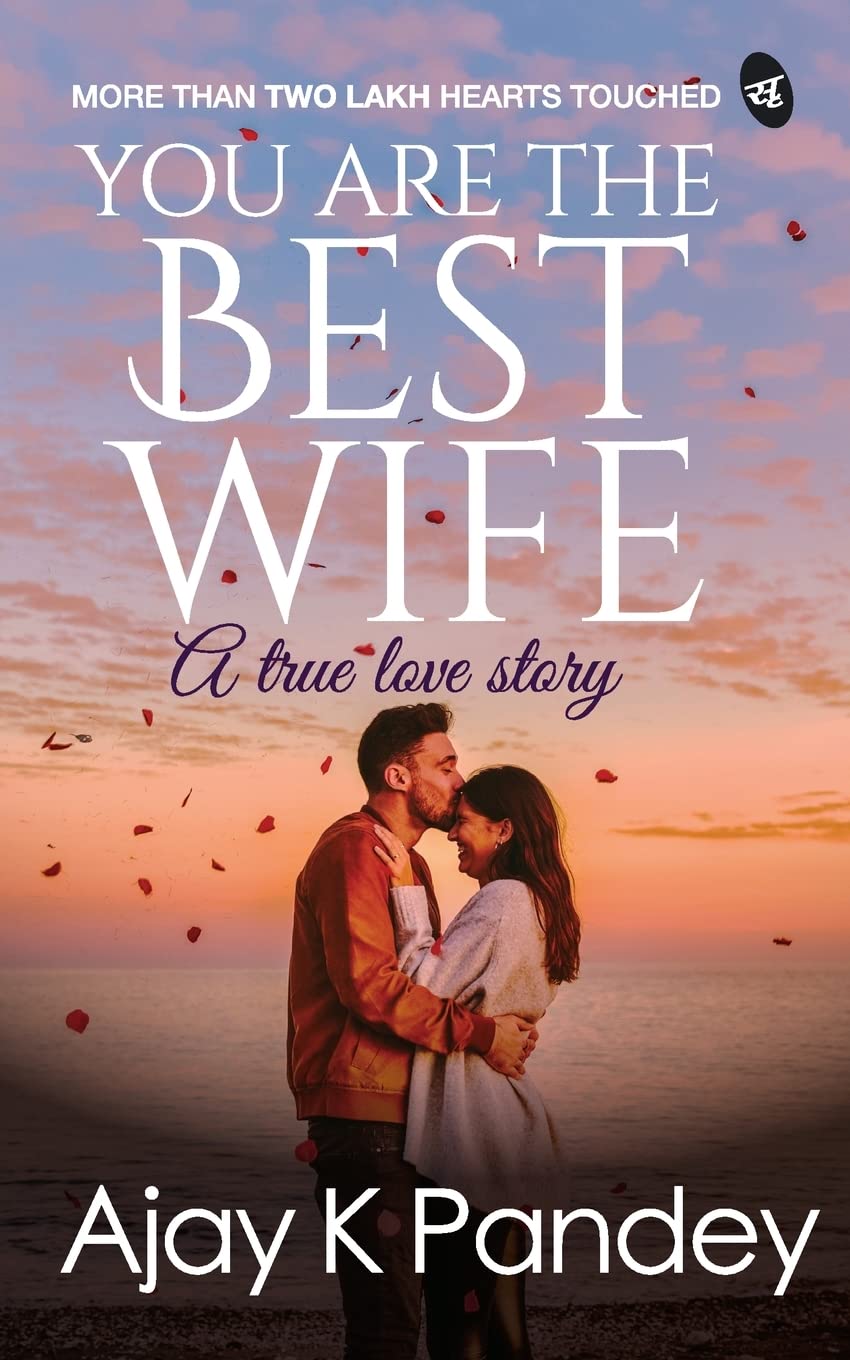 You are the Best Wife: A True Love Story | An inspirational romance that has touched millions of hearts [paperback] Ajay K Pandey [Nov 23, 2015] - Ajay Pandey