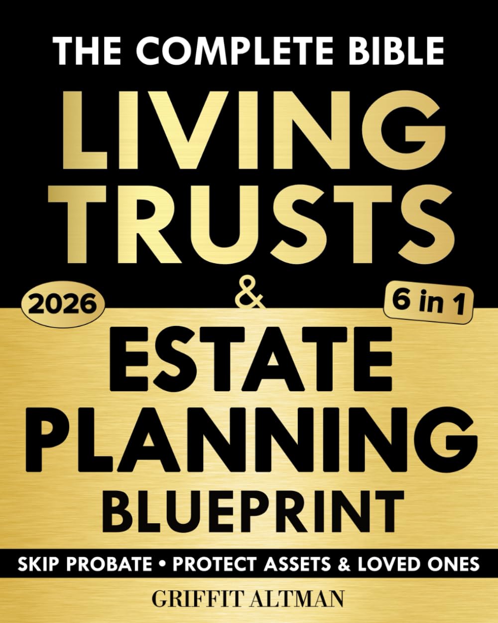 Estate Planning & Living Trusts Blueprint: The Complete and Easy-to-Follow Guide to Protecting Your Assets, Safeguarding the Future of Your Loved Ones, Optimizing Costs, & Creating a Lasting Legacy 