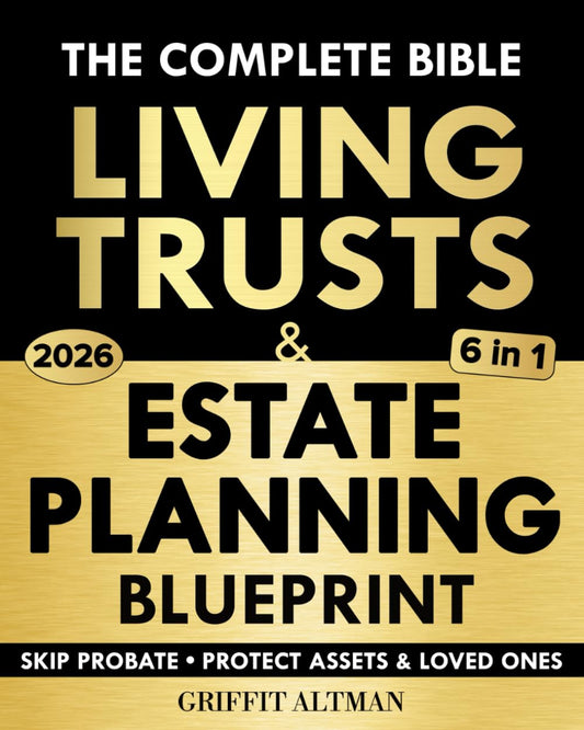 Estate Planning & Living Trusts Blueprint: The Complete and Easy-to-Follow Guide to Protecting Your Assets, Safeguarding the Future of Your Loved Ones, Optimizing Costs, & Creating a Lasting Legacy 
