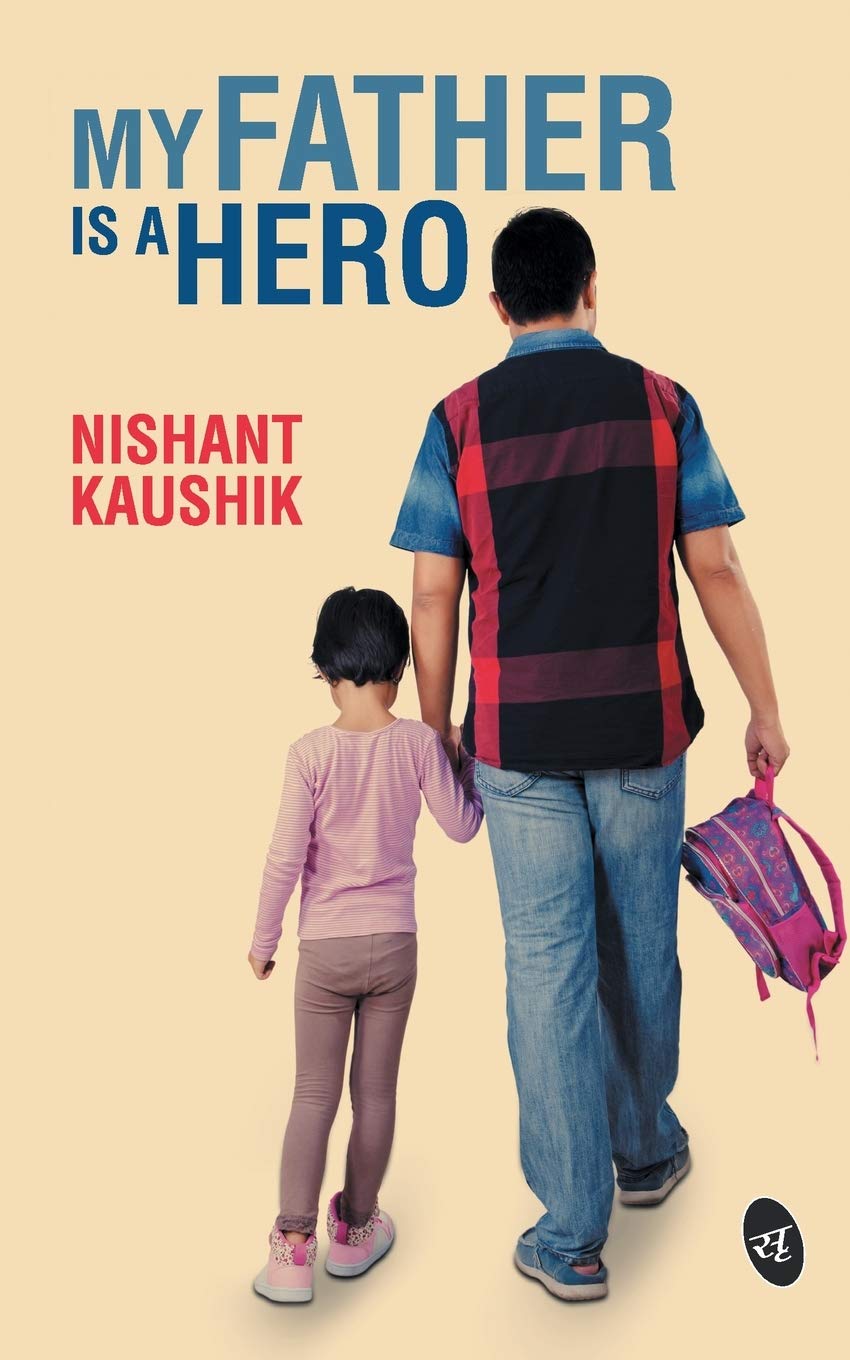 My Father is a Hero - Nishant Kaushik