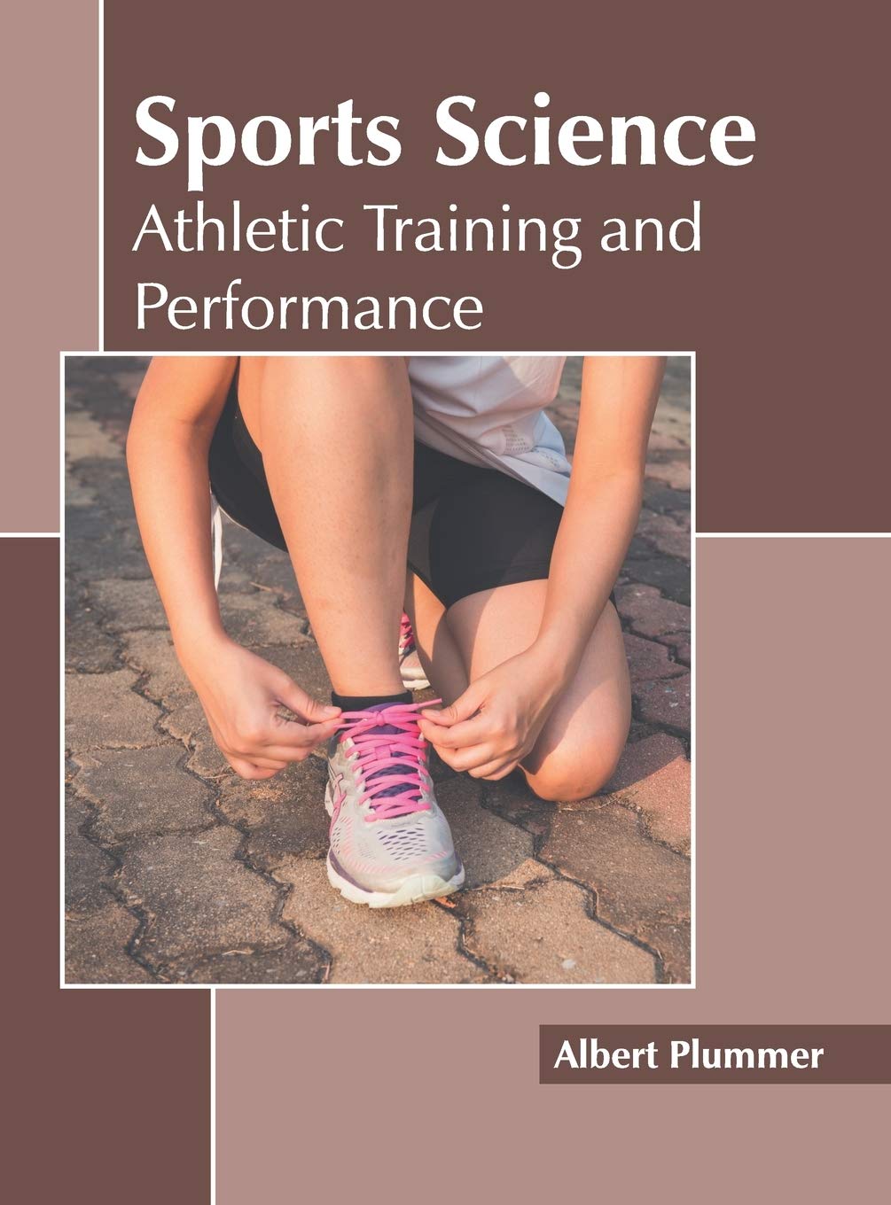 Sports Science: Athletic Training and Performance by Albert Plummer,