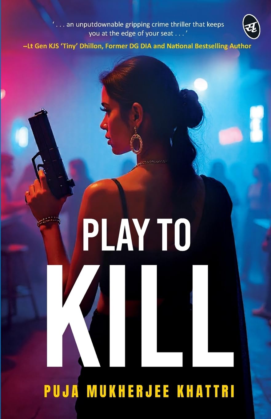 Play To Kill | An Unputdownable Gripping Crime Thriller | Enter the World of Psychological Manipulation and Digital Deception - Puja Mukherjee Khattri