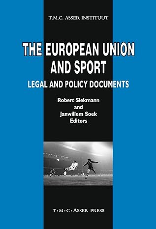 The European Union And Sport: Legal And Policy Documents (asser International Sports Law Series) by Janwillem Soek, Robert C. R. Siekmann,