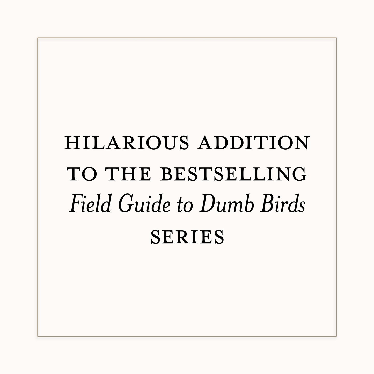 A Dumb Birds Field Guide to the Worst Birds Ever