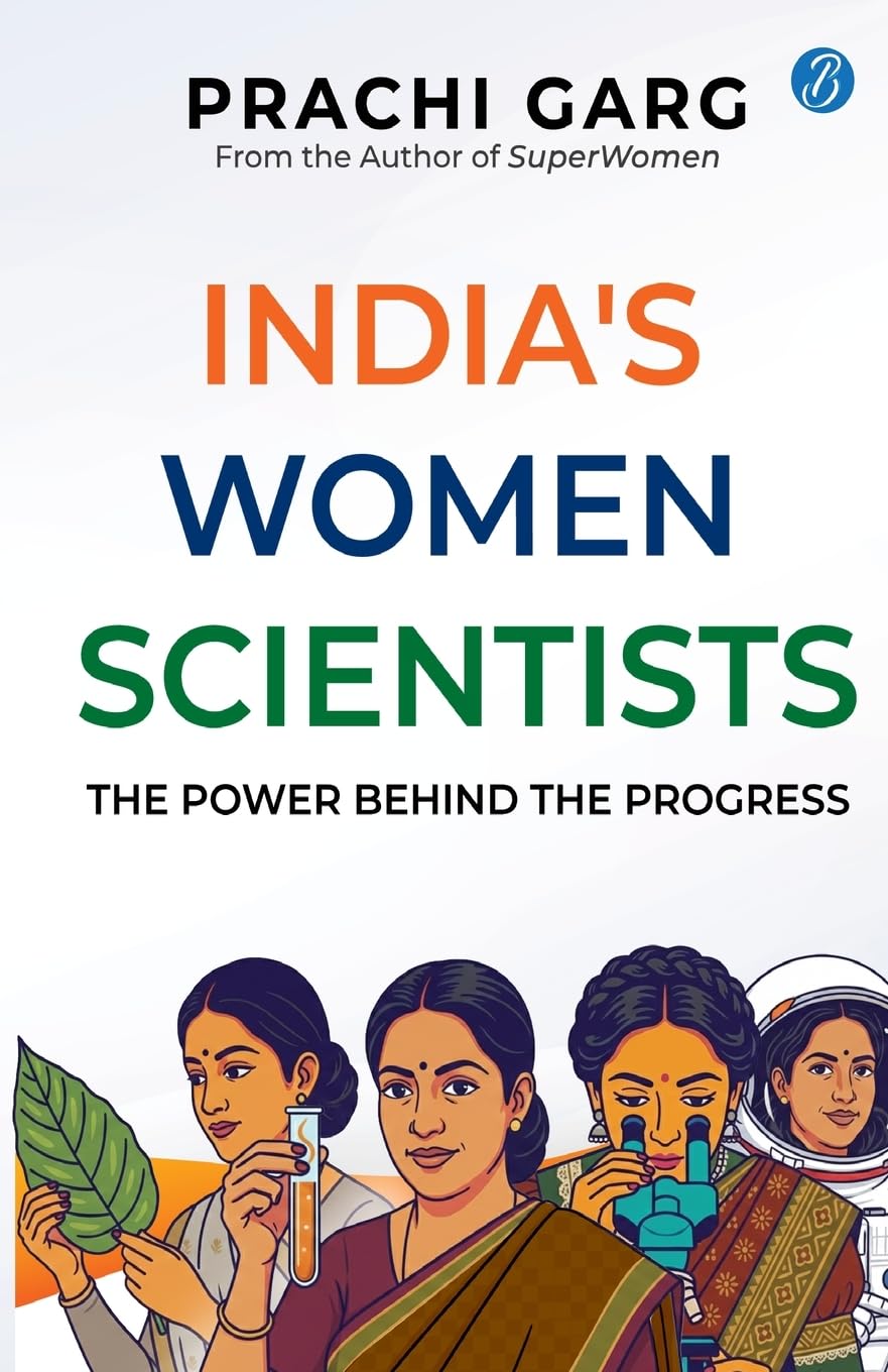 India's Women Scientists: The Power behind the Progress | Indian Women in STEM | Trailblazers Who Broke Barriers and Rebuilt the World | Anandibai Joshi, Kalpana Chawla, Kamala Sohonie, Asima Chatterjee - Prachi Garg