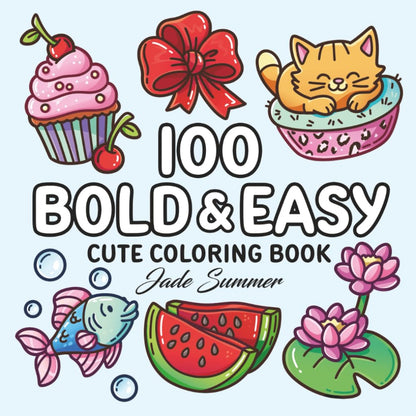 100 Bold Coloring Book: Simple, Easy, and Large Print Designs for Adults and Kids with Animals, Flowers, Food, and More! (Bold and Easy Coloring Books) 