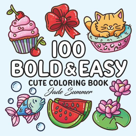 100 Bold Coloring Book: Simple, Easy, and Large Print Designs for Adults and Kids with Animals, Flowers, Food, and More! (Bold and Easy Coloring Books) 