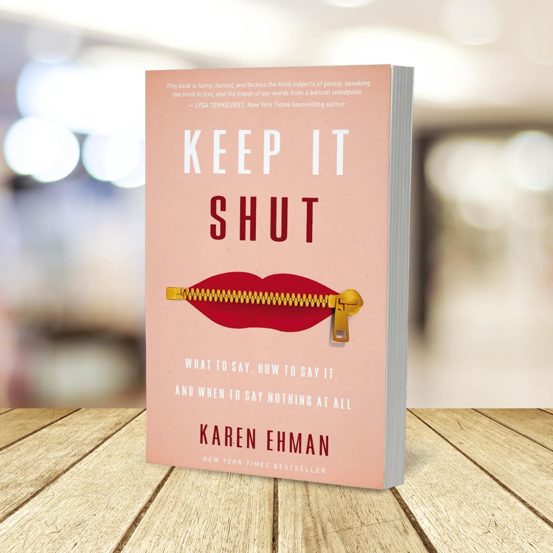 Keep It Shut: What to Say, How to Say It, and When to Say Nothing at All