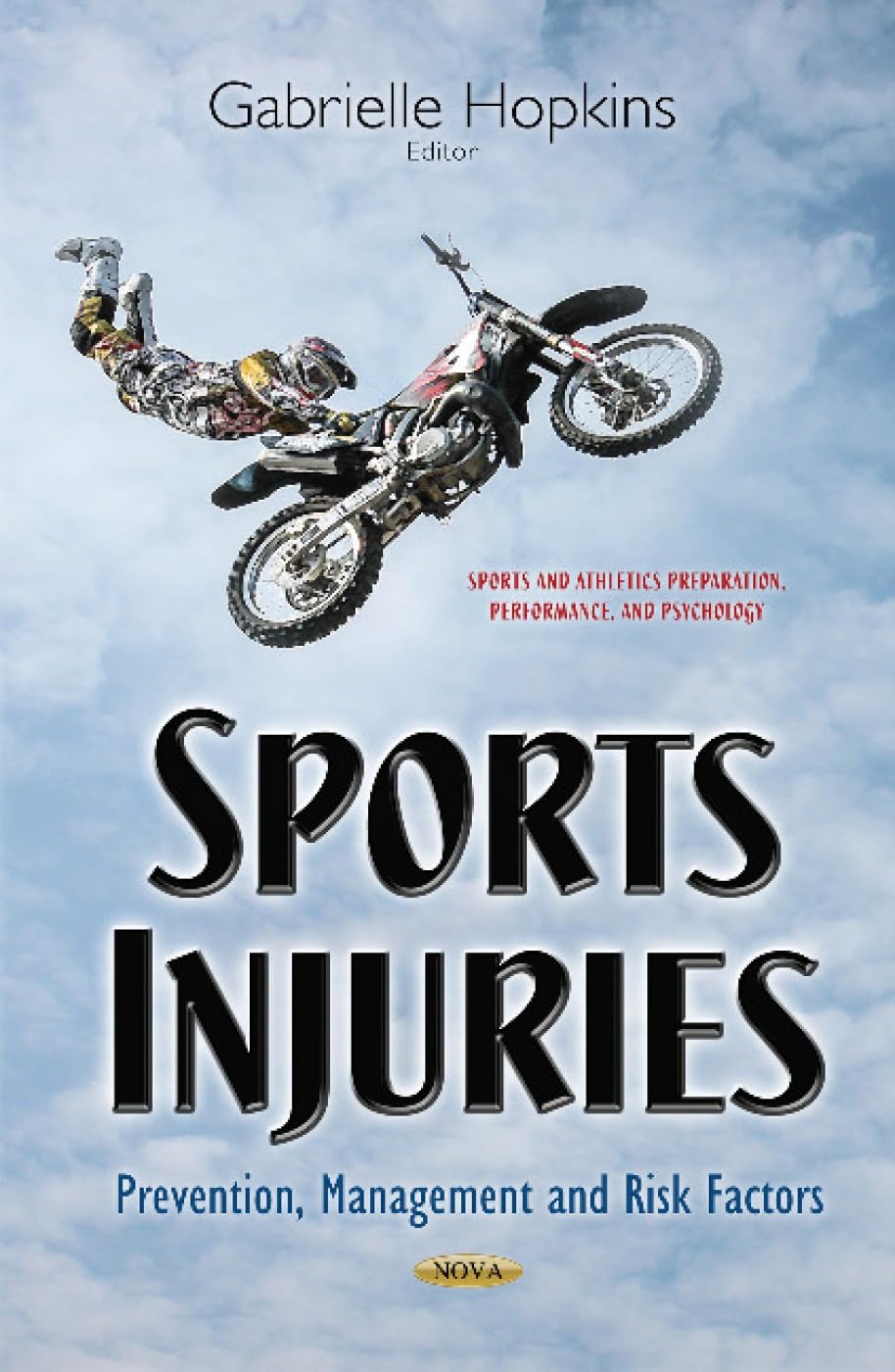 Sports Injuries: Prevention, Management and Risk Factors by Gabrielle Hopkins (Editor),