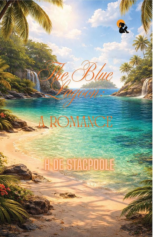 The Blue Lagoon: A Romance - H De Vere Stacpoole