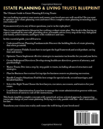 Estate Planning & Living Trusts Blueprint: The Complete and Easy-to-Follow Guide to Protecting Your Assets, Safeguarding the Future of Your Loved Ones, Optimizing Costs, & Creating a Lasting Legacy 