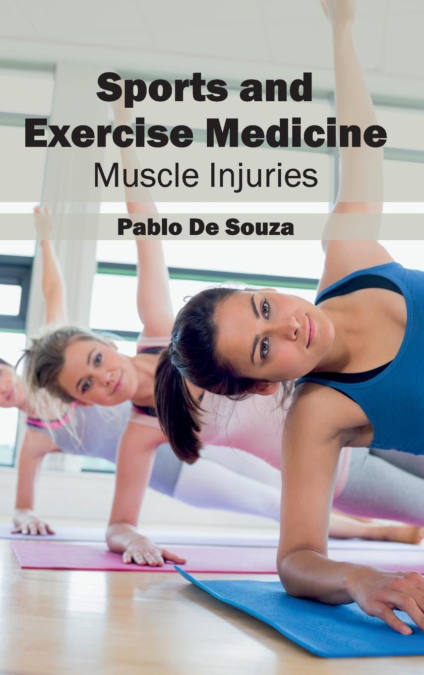Sports And Exercise Medicine: Muscle Injuries by Pablo De Souza,