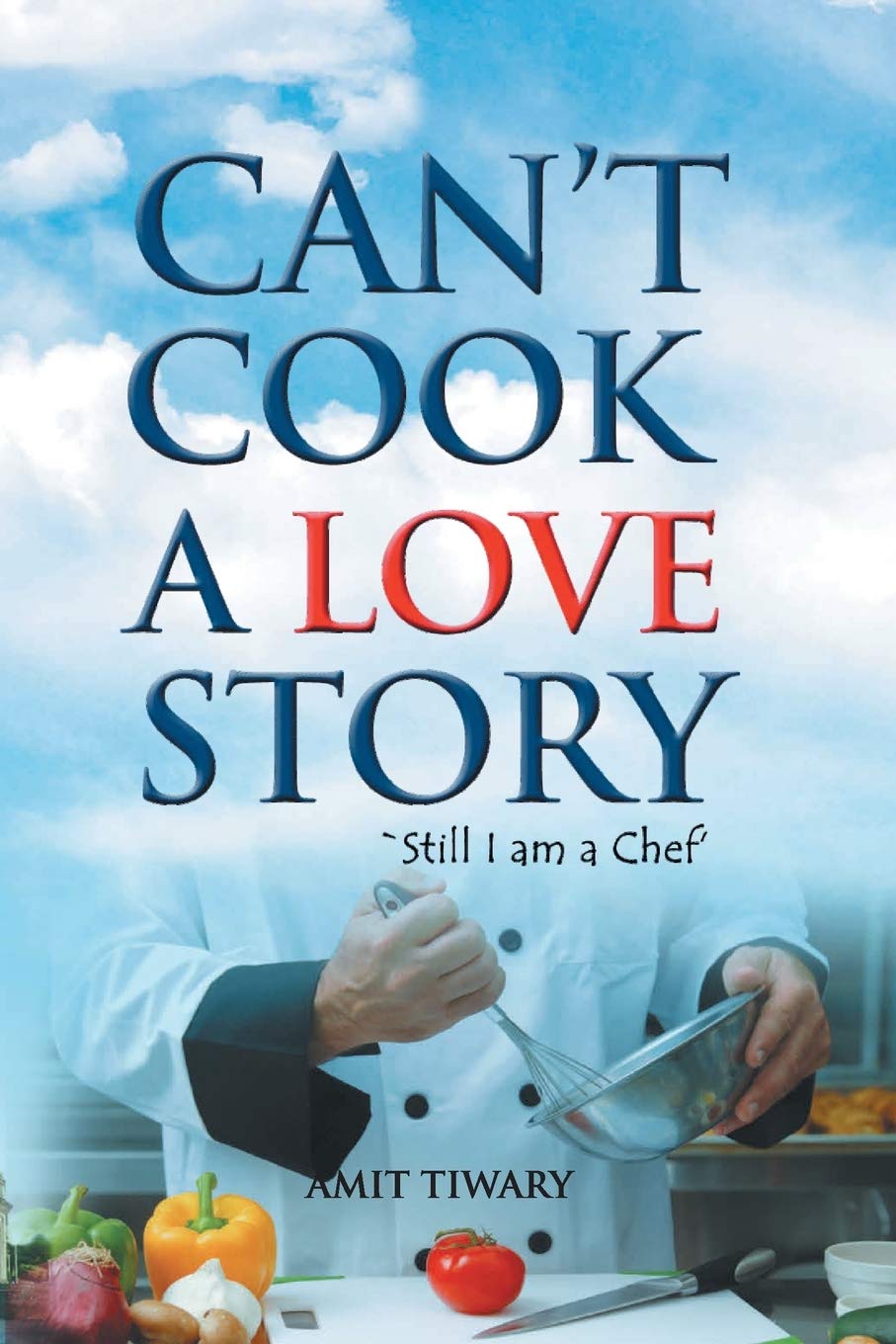 Can't Cook A Love Story - Amit Tiwari